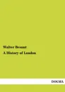 A History of London - Walter Besant