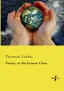 Theory of the Leisure Class - Thorstein Veblen