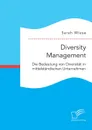 Diversity Management. Die Bedeutung von Diversitat in mittelstandischen Unternehmen - Sarah Wiese