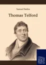 Thomas Telford - Samuel Jr. Smiles