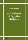 A Handbook of Egyptian Religion - Adolf Erman