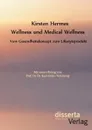 Wellness und Medical Wellness. Vom Gesundheitskonzept zum Lifestyleprodukt - Kirsten Hermes