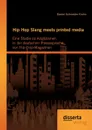 Hip Hop Slang meets printed media. Eine Studie zu Anglizismen in der deutschen Pressesprache von Hip-Hop-Magazinen - Daniel Schroeder-Krohn