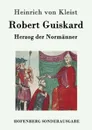 Robert Guiskard - Heinrich von Kleist