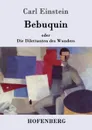 Bebuquin - Carl Einstein