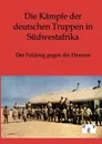 Die Kampfe der deutschen Truppen in Sudwestafrika - ohne Autor