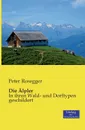 Die Alpler - Peter Rosegger