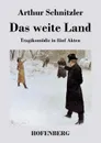 Das weite Land - Arthur Schnitzler
