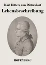 Lebensbeschreibung - Karl Ditters von Dittersdorf