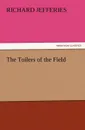 The Toilers of the Field - Richard Jefferies