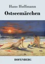 Ostseemarchen - Hans Hoffmann