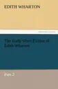 The Early Short Fiction of Edith Wharton - Edith Wharton