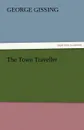 The Town Traveller - Gissing George