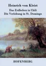 Das Erdbeben in Chili / Die Verlobung in St. Domingo - Heinrich von Kleist