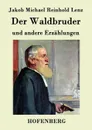 Der Waldbruder - Jakob Michael Reinhold Lenz