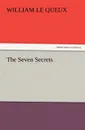 The Seven Secrets - William Le Queux