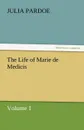 The Life of Marie de Medicis - Julia Pardoe