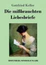 Die missbrauchten Liebesbriefe - Gottfried Keller