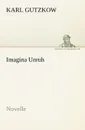 Imagina Unruh - Karl Gutzkow