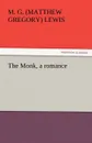 The Monk, a Romance - M. G. Lewis