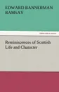 Reminiscences of Scottish Life and Character - Edward Bannerman Ramsay