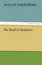 The Road to Damascus - August Strindberg