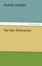 The Man Shakespeare - Frank Harris