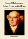 Reine Arzneimittellehre - Samuel Hahnemann