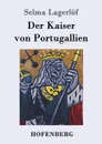 Der Kaiser von Portugallien - Selma Lagerlöf