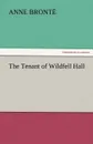 The Tenant of Wildfell Hall - Anne Bront, Anne Bronte