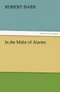 In the Midst of Alarms - Robert Barr