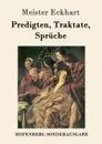 Predigten, Traktate, Spruche - Meister Eckhart