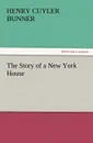 The Story of a New York House - H. C. Bunner