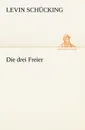 Die Drei Freier - Levin Sch Cking, Levin Schucking