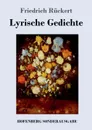 Lyrische Gedichte - Friedrich Rückert