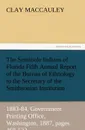 The Seminole Indians of Florida Fifth Annual Report of the Bureau of Ethnology to the Secretary of the Smithsonian Institution, 1883-84, Government PR - Clay Maccauley