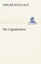 Der Lugendetektor - Edgar Wallace