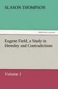 Eugene Field, a Study in Heredity and Contradictions - Slason Thompson