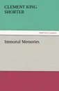 Immortal Memories - Clement King Shorter