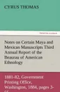Notes on Certain Maya and Mexican Manuscripts Third Annual Report of the Bureau of Ethnology to the Secretary of the Smithsonian Institution, 1881-82, - Cyrus Thomas