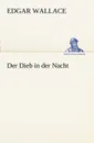 Der Dieb in Der Nacht - Edgar Wallace