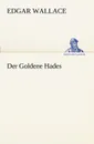 Der Goldene Hades - Edgar Wallace