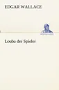 Louba der Spieler - Edgar Wallace