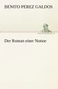 Der Roman Einer Nonne - Benito Perez Galdos