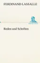 Reden Und Schriften - Ferdinand Lassalle
