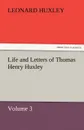 Life and Letters of Thomas Henry Huxley - Volume 3 - Leonard Huxley