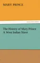 The History of Mary Prince a West Indian Slave - Mary Prince