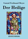 Der Heilige - Conrad Ferdinand Meyer