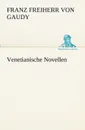 Venetianische Novellen - Franz Freiherr Von Gaudy