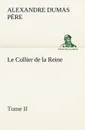 Le Collier de la Reine, Tome II - Alexandre Dumas père